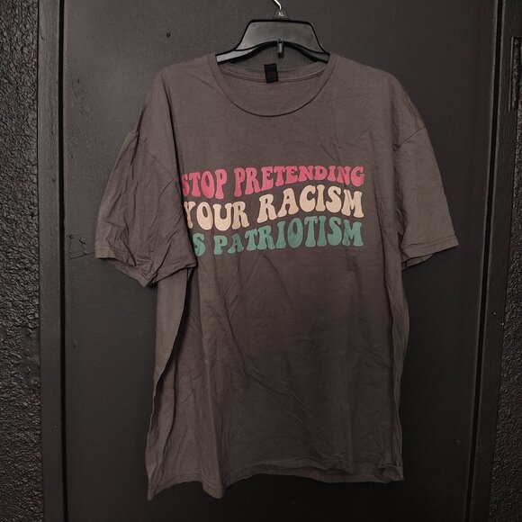 Stop Pretending Your Racism Is Patriotism T-Shirt - Gildan Softstyle 2XL - Picture 1 of 4